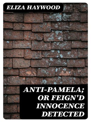 cover image of Anti-Pamela; or Feign'd Innocence Detected